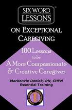 Six-Word Lessons on Exceptional Caregiving