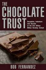 The Chocolate Trust: Deception, Indenture and Secrets at the $12 Billion Milton Hershey School