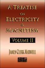 A Treatise on Electricity and Magnetism - Volume Two - Illustrated: On Laws of Fermentation and the Wines of the Ancients