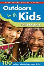 Outdoors with Kids Philadelphia: 100 Fun Places to Explore in and Around the City