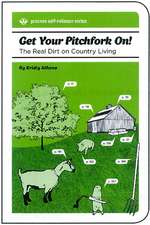 Get Your Pitchfork On!: The Real Dirt on Country Living