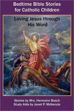 Bedtime Bible Stories for Catholic Children: Loving Jesus Through His Word