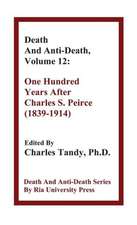 Death and Anti-Death, Volume 12: One Hundred Years After Charles S. Peirce (1839-1914)