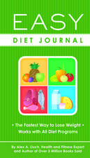 Easy Diet Journal: The Fastest Way to Lose Weight - Works with All Diet Programs