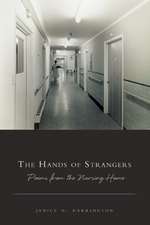 The Hands of Strangers: Poems from the Nursing Home