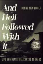 And Hell Followed with It: Life and Death in a Kansas Tornado