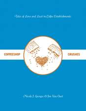 Coffeeshop Crushes: Tales of Love and Lust in Coffee Establishments