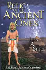 Relic of the Ancient Ones: A Novel of Adventure, Romance, and the Riddles of Ancient History (Human Origins Series, Book 3