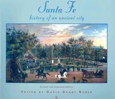 Santa Fe: History of an Ancient City, Revised and Expanded Edition