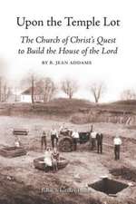 Upon the Temple Lot: The Church of Christ's Quest to Build the House of the Lord