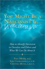 You Might Be a Narcissist If...: How to Identify Narcissism in Ourselves and Others and What We Can Do about It