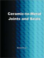 Ceramic-To-Metal Joints and Seals (Ceramics Engineering)