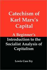 Catechism of Karl Marx's Capital: A Beginner's Introduction to the Socialist Analysis of Capitalism