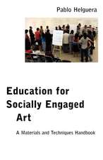 Education for Socially Engaged Art: A Materials and Techniques Handbook