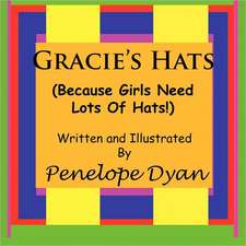 Gracie's Hats (Because Girls Need Lots of Hats!): Going Whole Hog in a State of Wonder