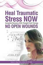 Heal Traumatic Stress Now: No Open Wounds