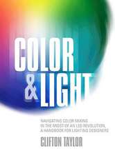 Color & Light: Navigating Color Mixing in the Midst of an LED Revolution, A Handbook for Lighting Designers