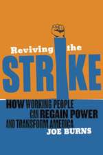 Reviving the Strike: How Working People Can Regain Power and Transform America