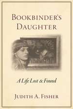 Bookbinder's Daughter: A Life Lost and Found