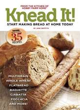 Knead It!: 35 Great Bread Recipes to Make at Home Today