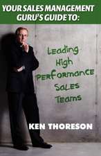 Your Sales Management Guru's Guide To. . . Leading High-Performance Sales Teams