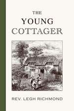 The Young Cottager: Plain Advice for Plain People