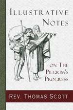 Illustrative Notes on the Pilgrim's Progress: An Authentic Narrative