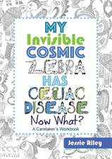 My Invisible Cosmic Zebra Has Celiac Disease - Now What?