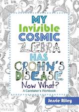 My Invisible Cosmic Zebra Has Crohn's Disease - Now What?