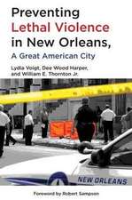 Preventing Lethal Violence in New Orleans: A Great American City