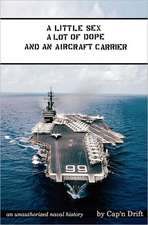 A Little Sex, a Lot of Dope and an Aircraft Carrier: True Stories, Not War Stories.