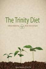 The Trinity Diet: Lifestyle Balancing - Body, Soul and Spirit