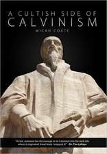 A Cultish Side of Calvinism