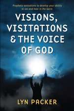 Visions, Visitations and the Voice of God