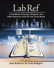 Lab Ref: A Handbook of Recipes, Reagents, and Other Reference Tools for Use at the Beach