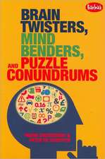 Brain Twisters, Mind Benders, and Puzzle Conundrums