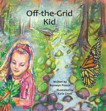 Off-The-Grid Kid: Helping Toddlers, Tweens, and Teens Thrive