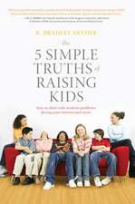 The 5 Simple Truths of Raising Kids