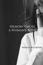 Memory Chose a Woman's Body: Poems