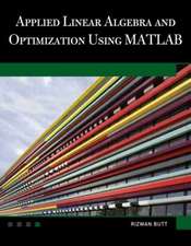 Applied Linear Algebra and Optimization Using MATLAB