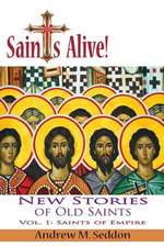 Saints Alive! New Stories of Old Saints