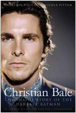 Christian Bale: The Inside Story of the Darkest Batman