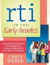 Rti in the Early Grades: Intervention Strategies for Mathematics, Literacy, Behavior & Fine-Motor Challenges