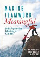 Making Teamwork Meaningful: Leading Progress-Driven Collaboration in a PLC