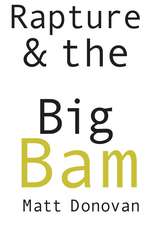 Rapture & the Big Bam: Poems (Snowbound Chapbook Award)