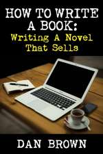 How to Write a Book: Writing a Novel That Sells