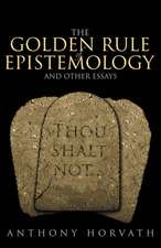 The Golden Rule of Epistemology and Other Essays: A Non-Owner's Guide to Repairing and Maintaining a Working Relationship