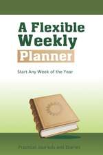 A Flexible Weekly Planner: Start Any Week of the Year