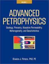 Advanced Petrophysics: Geology, Porosity, Absolute Permeability, Heterogeneity, and Geostatistics