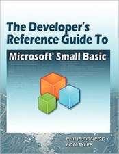 The Developer's Reference Guide to Microsoft Small Basic